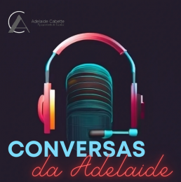 Podcast - Conversas da Adelaide